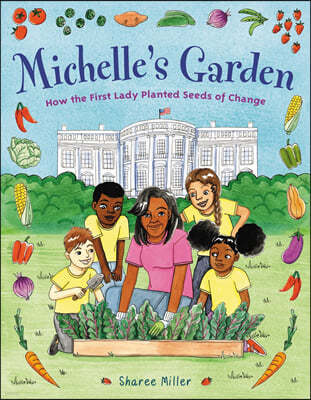 Michelle's Garden: How the First Lady Planted Seeds of Change