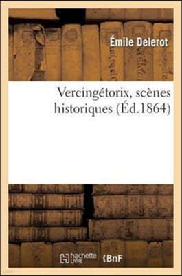 Vercingétorix, Scènes Historiques