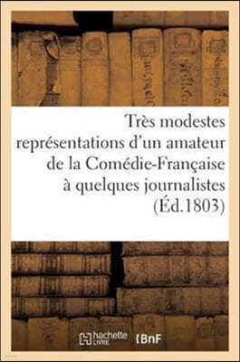 Tres Modestes Representations d'Un Amateur de la Comedie-Francaise A Quelques Journalistes