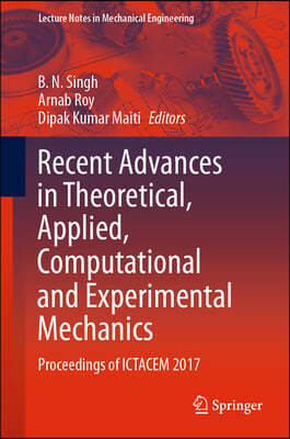 Recent Advances in Theoretical, Applied, Computational and Experimental Mechanics: Proceedings of Ictacem 2017