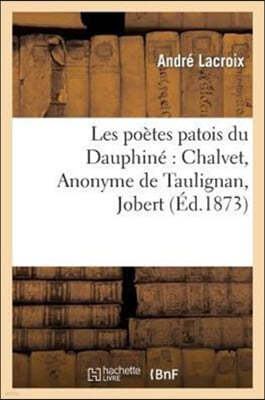 Les Poètes Patois Du Dauphiné Chalvet, Anonyme de Taulignan, Jobert, l'Abbé Blanc