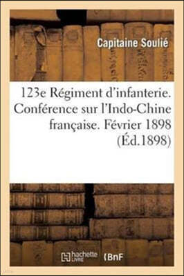 123e Regiment d'Infanterie. Conference Sur l'Indo-Chine Francaise. Fevrier 1898