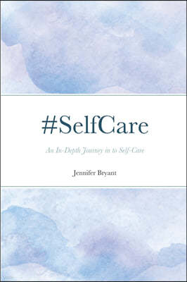 #SelfCare: An In-Depth Journey in to Self-Care