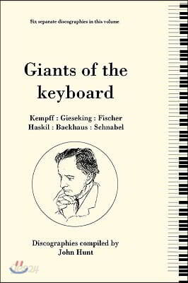 Giants of the Keyboard. 6 Discographies. Wilhelm Kempff, Walter Gieseking, Edwin Fischer, Clara Haskil, Wilhelm Backhaus, Artur Schnabel. [1994]