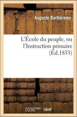 L'École Du Peuple, Ou l'Instruction Primaire.