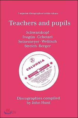 Teachers and Pupils. 7 Discographies. Elisabeth Schwarzkopf, Maria Ivogun (Ivogun), Maria Cebotari, Meta Seinemeyer, Ljuba Welitsch, Rita Streich, Ern