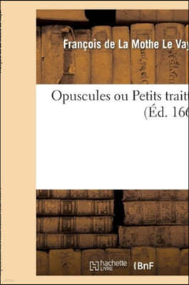 Opuscules Ou Petits Traittez