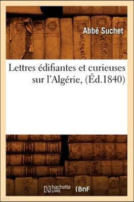 Lettres Edifiantes Et Curieuses Sur l'Algerie, (Ed.1840)