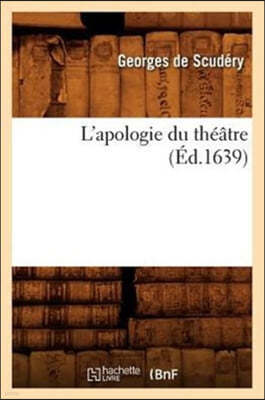 L'Apologie Du Théâtre, (Éd.1639)