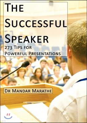 The Successful Speaker: 273 Tips for Powerful Presentations