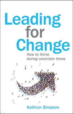 Leading for Change: How to Thrive in Uncertain Times