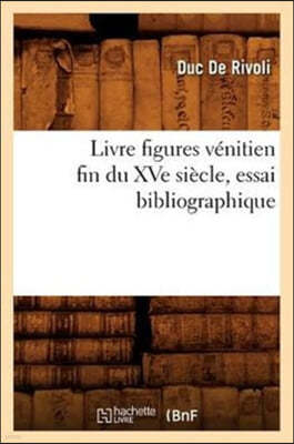 Livre Figures Venitien Fin Du Xve Siecle, Essai Bibliographique