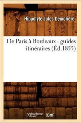 de Paris À Bordeaux: Guides Itinéraires (Éd.1855)