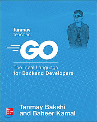 Tanmay Teaches Go: The Ideal Language for Backend Developers