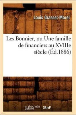 Les Bonnier, Ou Une Famille de Financiers Au Xviiie Siècle (Éd.1886)