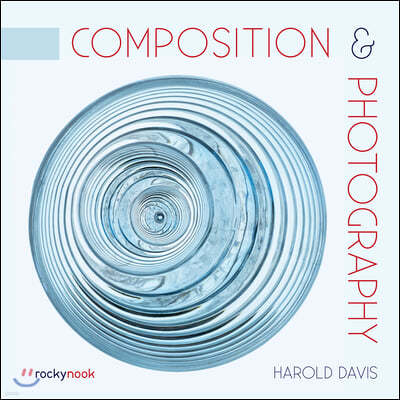 Composition & Photography: Working with Photography Using Design Concepts