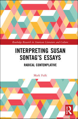 Interpreting Susan Sontag's Essays: Radical Contemplative