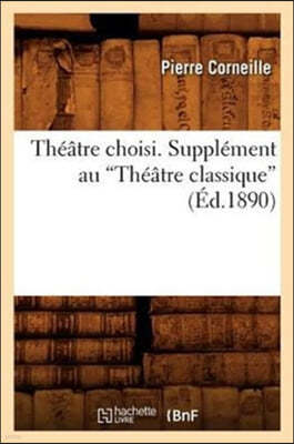 Théâtre Choisi. Supplément Au Théâtre Classique (Ed.1890)