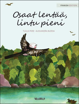 Osaat lentaa, lintu pieni: Finnish Edition of "You Can Fly, Little Bird"