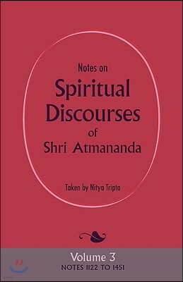 Notes on Spiritual Discourses of Shri Atmananda: Volume 3