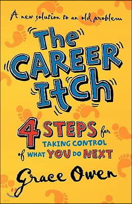 The Career Itch - 4 Steps for Taking Control of What You Do Next