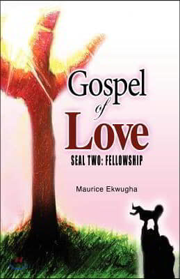 Gospel of Love: Seal Two: Fellowship