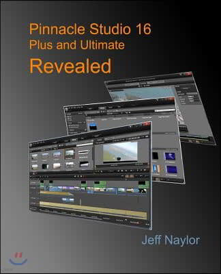 Pinnacle Studio 16 Plus and Ultimate Revealed