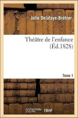 Théâtre de l'Enfance. Tome 1. Partie 1