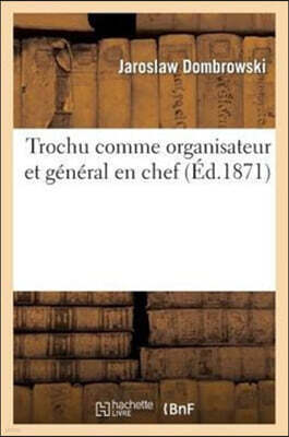 Hachette Livre - BNF Trochu Comme Organisateur Et General En Chef: Conference Au Club Des Revolutionnaires, A Paris
