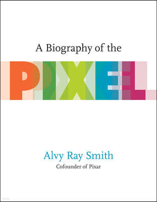 A Biography of the Pixel