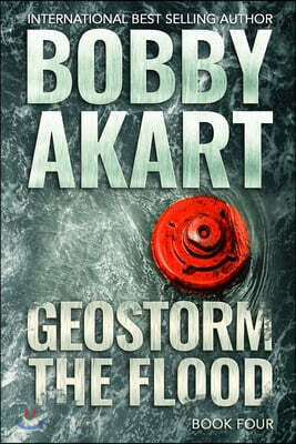 Geostorm The Flood: A Post Apocalyptic EMP Survival Thriller
