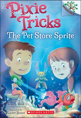 Pixie Tricks #3: The Pet Store Sprite (A Branches Book)
