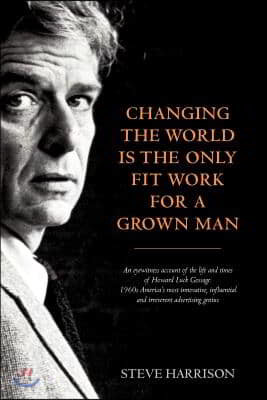 Changing the World Is the Only Fit Work for a Grown Man