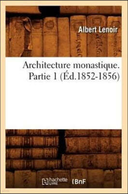 Architecture Monastique. Partie 1 (Éd.1852-1856)