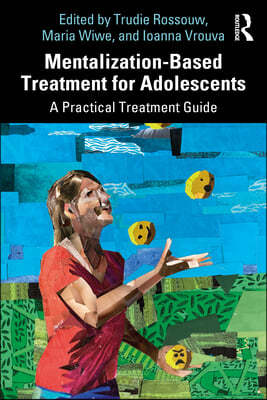 Mentalization-Based Treatment for Adolescents: A Practical Treatment Guide