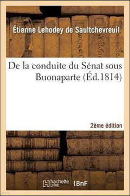 de la Conduite Du Senat Sous Buonaparte,2e Edition