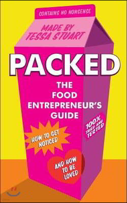 Packed - The Food Entrepreneur's Guide: How to Get Noticed and How to be Loved
