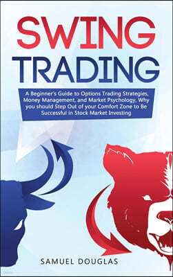 Swing Trading: A 7-Day Crash Course to Become a Successful Trader for Beginners, Learn the Secrets to Trade Options, Stocks and Forex