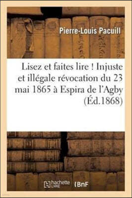 Lisez Et Faites Lire ! Injuste Et Illegale Revocation Du 23 Mai 1865 A Espira de l'Agby: (Pyrenees-Orientales). Suite de l'Histoire Des Faits Accompli