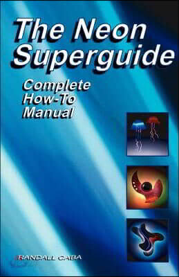 The Neon SuperGuide Complete How-To Manual
