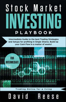 Stock Market Investing Playbook: Intermediate Guide to the Best Trading Strategies and Setups for Profiting in Single Shares. Build Up your Cash Flow