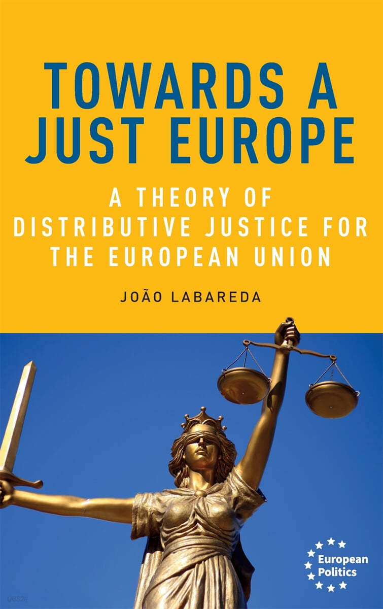 Towards a Just Europe: A Theory of Distributive Justice for the European Union