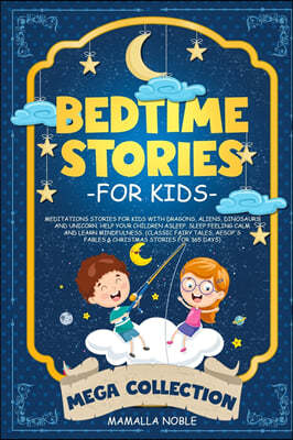 Bedtime Stories for Kids: Meditations Stories for Kids with Dragons, Aliens, Dinosaurs and Unicorn. Help Your Children Asleep. Sleep Feeling Cal