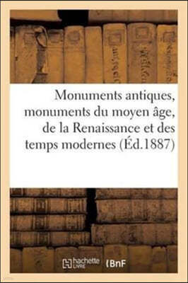 Catalogue Des Monuments Historiques. Monuments Antiques, Monuments Du Moyen Age: de la Renaissance Et Des Temps Modernes