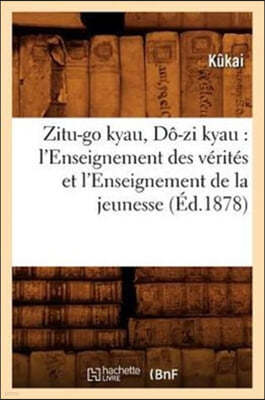 Zitu-Go Kyau, Do-Zi Kyau: l'Enseignement Des Verites Et l'Enseignement de la Jeunesse (Ed.1878)