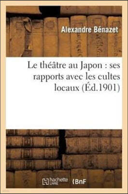 Le Théâtre Au Japon: Ses Rapports Avec Les Cultes Locaux