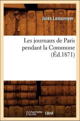 Les Journaux de Paris Pendant La Commune (Éd.1871)