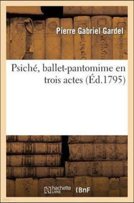 Psiché, Ballet-Pantomime En Trois Actes