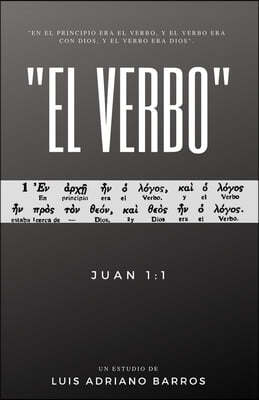 El Verbo: Un estudio de Juan 1:1