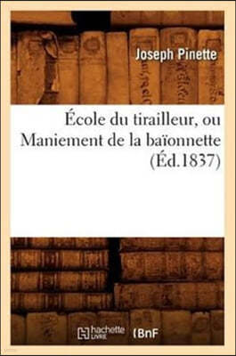 École Du Tirailleur, Ou Maniement de la Baïonnette (Éd.1837)